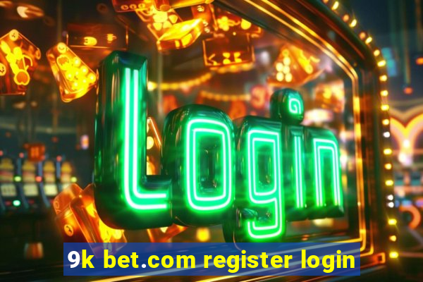 9k bet.com register login